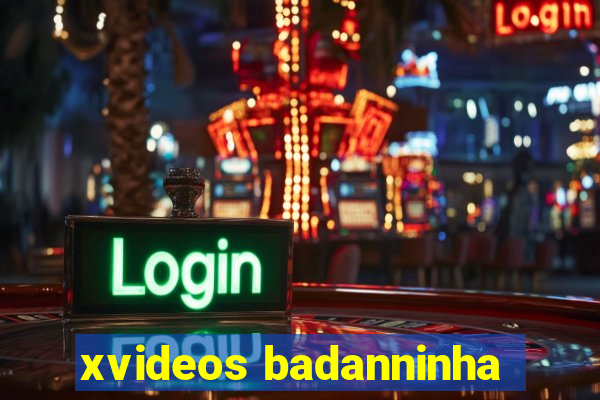 xvideos badanninha